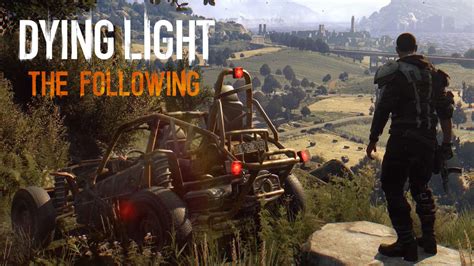 dying light the following.